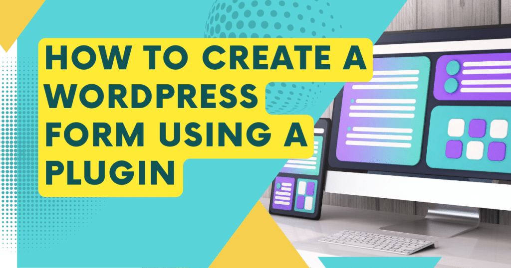 How to create a WordPress form using a plugin